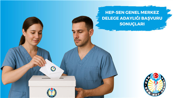 Hep-Sen Genel Merkez Delege Adaylığı Başvuru Sonuçları